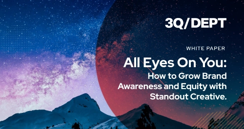 All Eyes on You: How to Grow Brand Awareness and Equity with Standout Creative